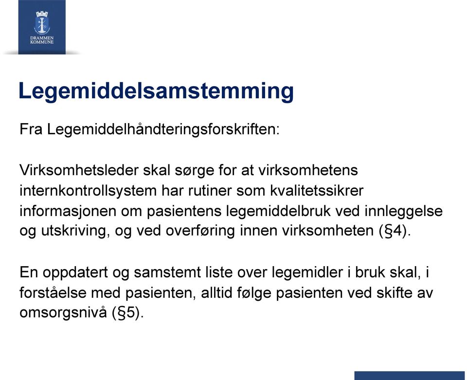 legemiddelbruk ved innleggelse og utskriving, og ved overføring innen virksomheten ( 4).