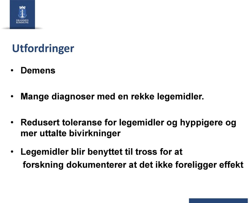 Redusert toleranse for legemidler og hyppigere og mer