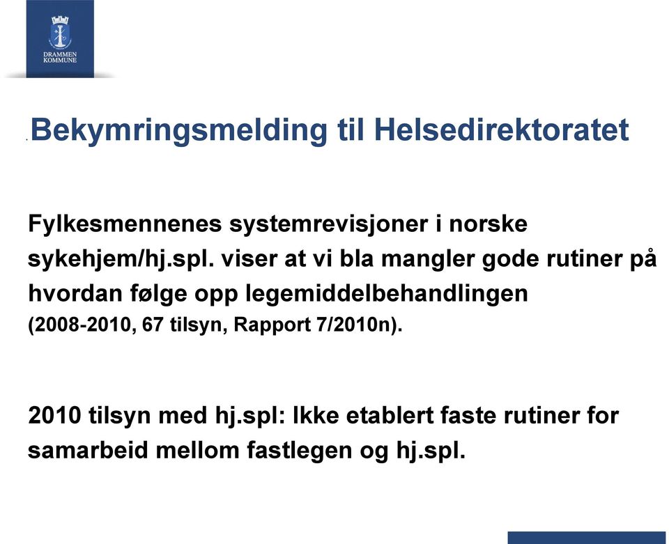 viser at vi bla mangler gode rutiner på hvordan følge opp