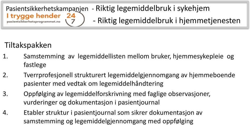 Tverrprofesjonell strukturert legemiddelgjennomgang av hjemmeboende pasienter med vedtak om legemiddelhåndtering 3.