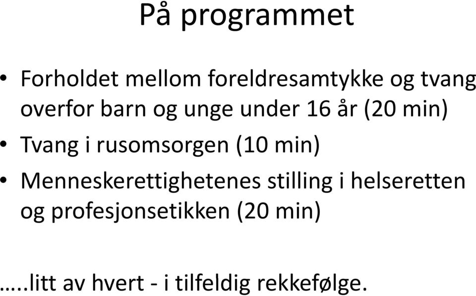 (10 min) Menneskerettighetenes stilling i hl helseretten og