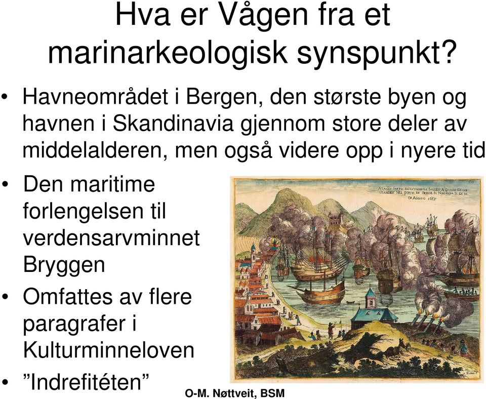 deler av middelalderen, men også videre opp i nyere tid Den maritime