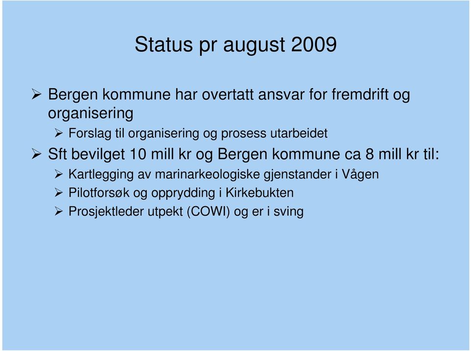 kr og Bergen kommune ca 8 mill kr til: Kartlegging av marinarkeologiske