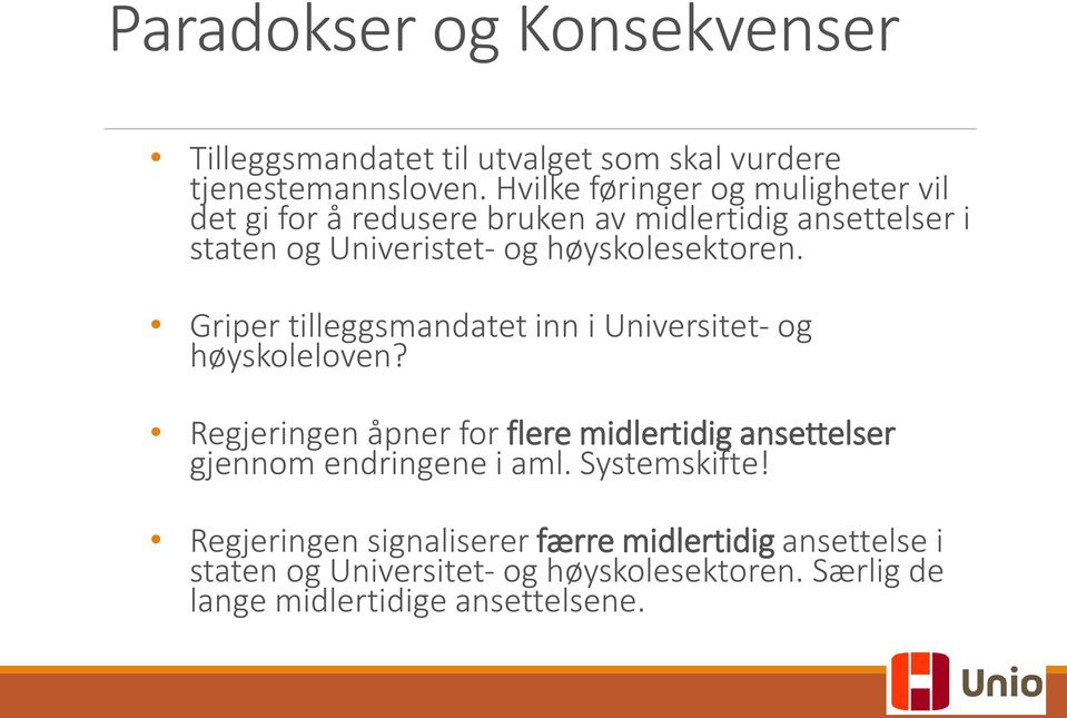 høyskolesektoren. Griper tilleggsmandatet inn i Universitet- og høyskoleloven?