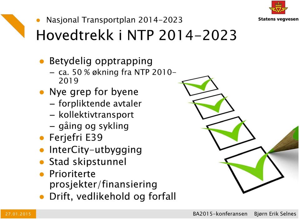 50 % økning fra NTP 2010-2019 Nye grep for byene forpliktende avtaler