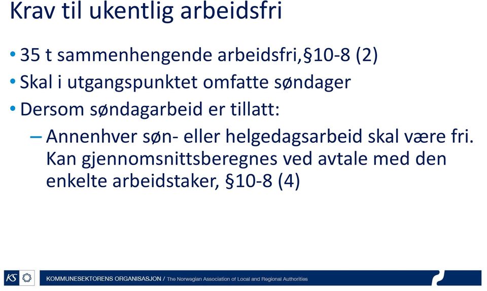 tillatt: Annenhver søn- eller helgedagsarbeid skal være fri.