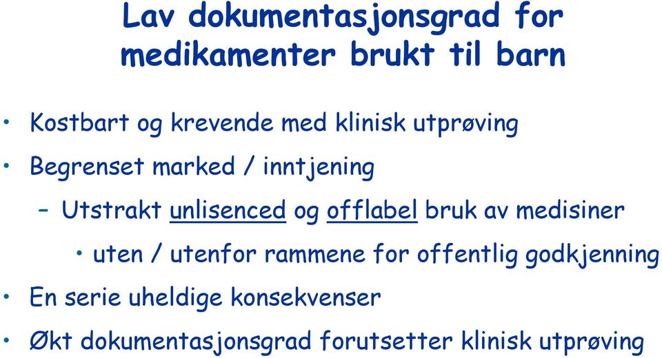 offlabel bruk av medisiner uten / utenfor rammene for offentlig godkjenning