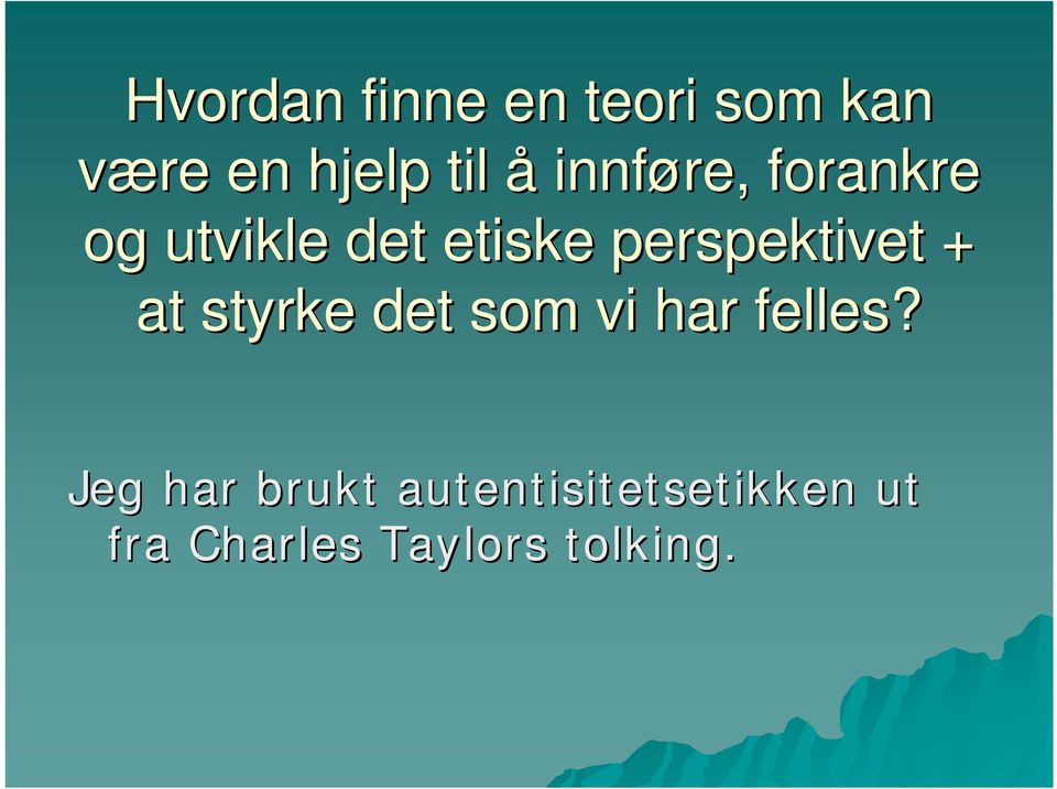 perspektivet + at styrke det som vi har felles?