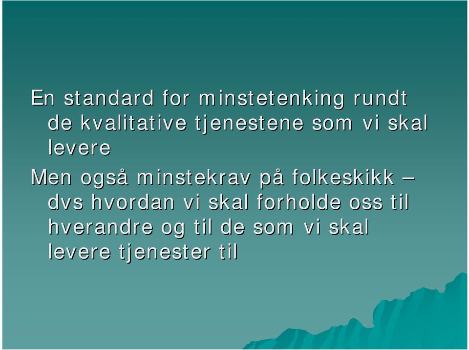 på folkeskikk dvs hvordan vi skal forholde oss til