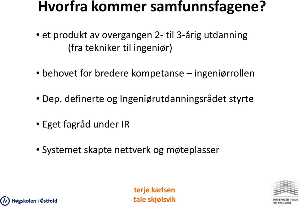 til ingeniør) behovet for bredere kompetanse ingeniørrollen Dep.