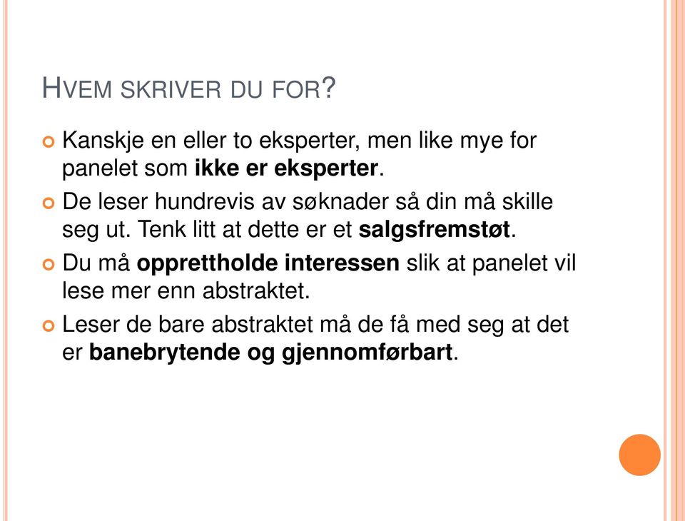 De leser hundrevis av søknader så din må skille seg ut.