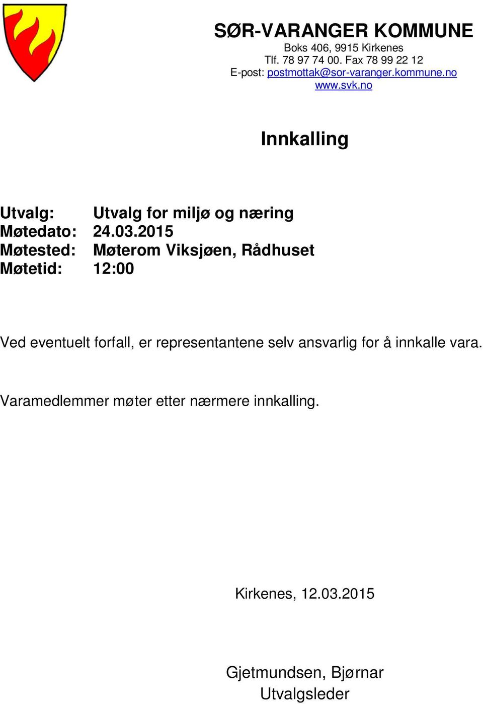 no Innkalling Utvalg: Utvalg for miljø og næring Møtedato: 24.03.