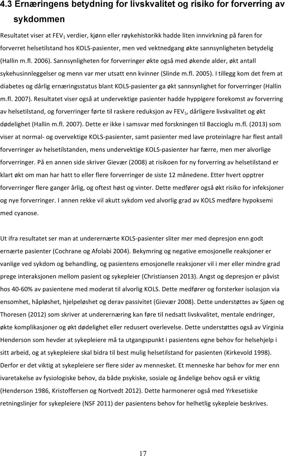 Sannsynlighetenforforverringerøkteogsåmedøkendealder,øktantall sykehusinnleggelserogmennvarmerutsattennkvinnerslindem.fl.2005).