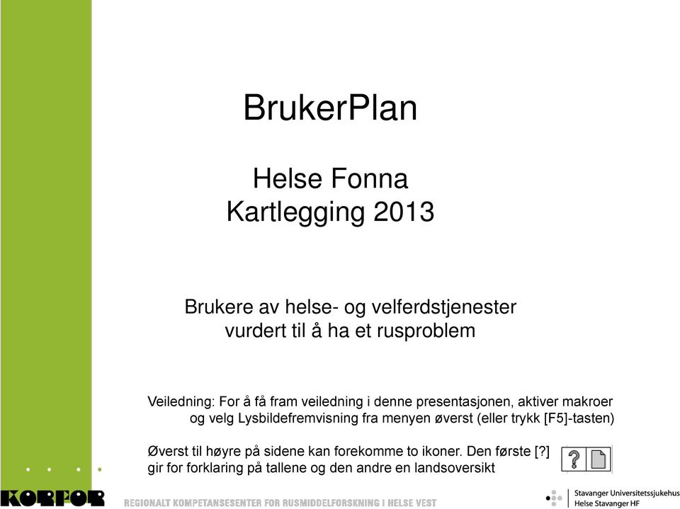 velg Lysbildefremvisning fra menyen øverst (eller trykk [F5]-tasten) Øverst til høyre på sidene