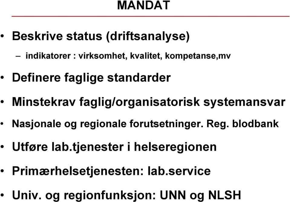 systemansvar Nasjonale og regionale forutsetninger. Reg. blodbank Utføre lab.