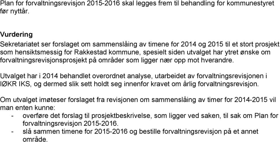 forvaltningsrevisjonsprosjekt på områder som ligger nær opp mot hverandre.