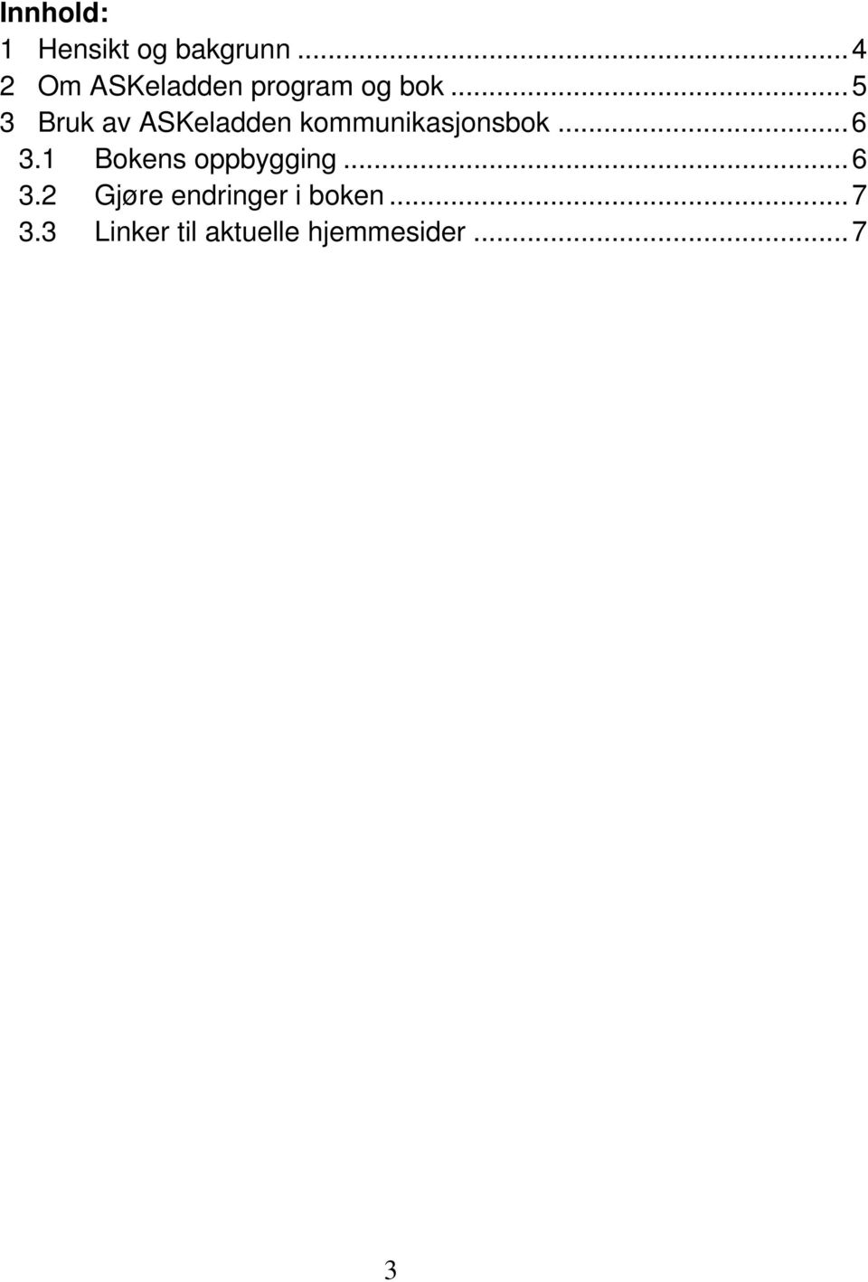 .. 5 3 Bruk av ASKeladden kommunikasjonsbok... 6 3.