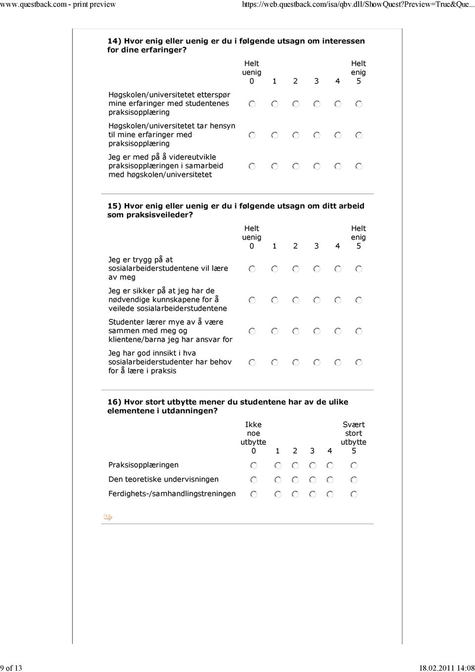 praksisopplæringen i samarbeid med høgskolen/universitetet u 1) Hvor eller u er du i følgende utsagn om ditt arbeid som praksisveileder?