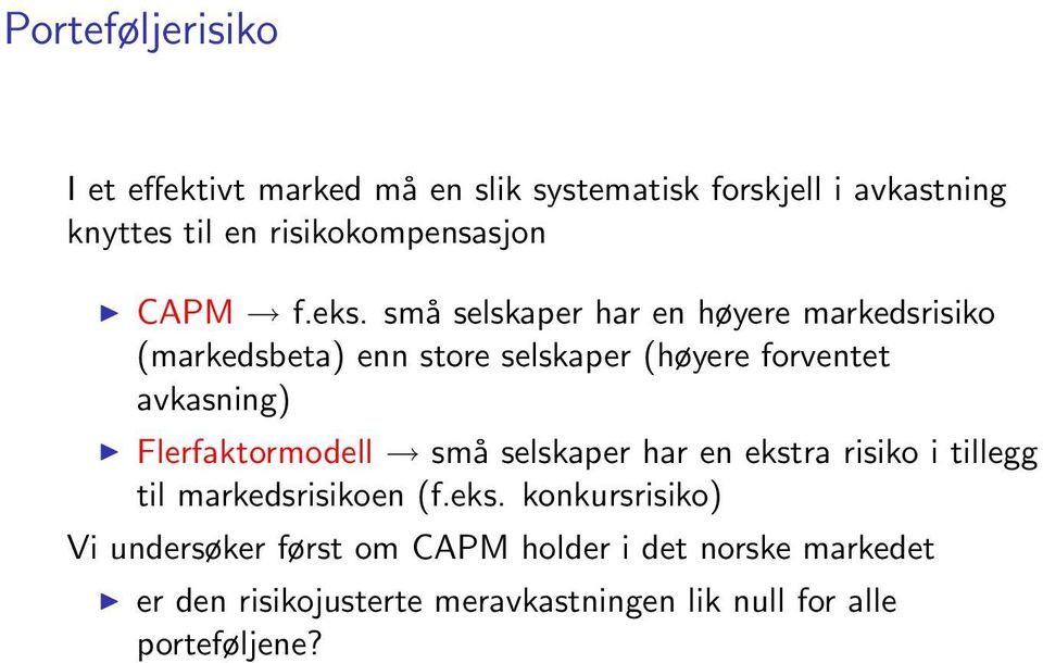 små selskaper har en høyere markedsrisiko (markedsbeta) enn store selskaper (høyere forventet avkasning)