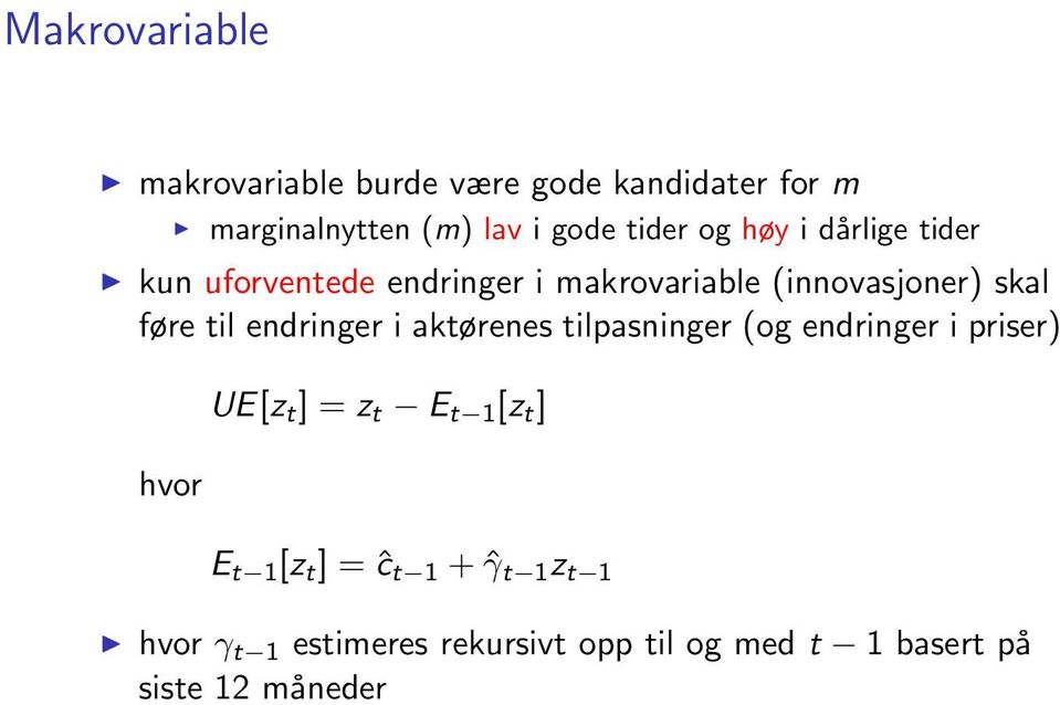 endringer i aktørenes tilpasninger (og endringer i priser) hvor UE[z t ] = z t E t 1 [z t ] E t 1