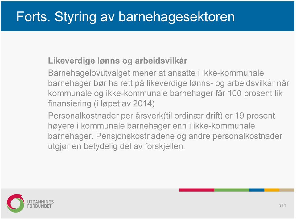 barnehager bør ha rett på likeverdige lønns- og arbeidsvilkår når kommunale og ikke-kommunale barnehager får 100 prosent lik