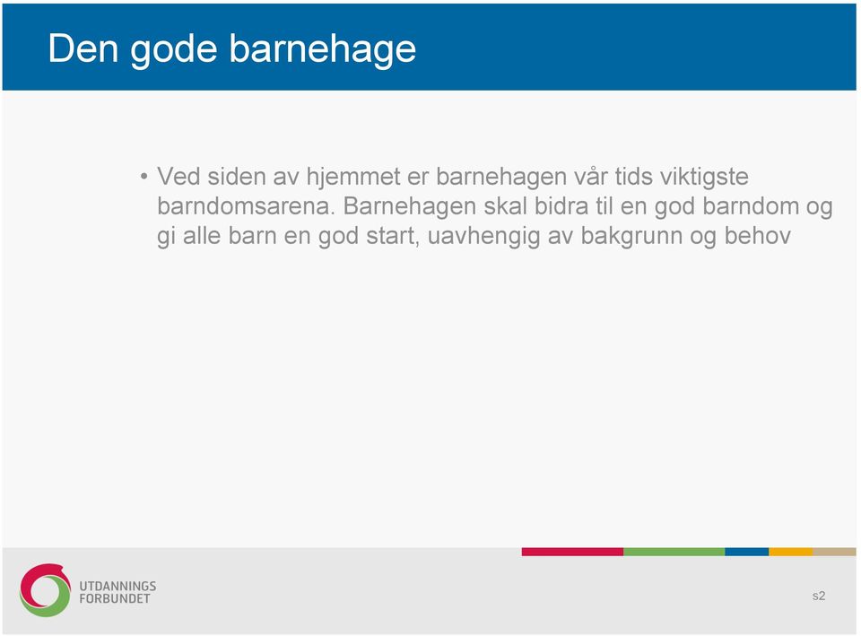 Barnehagen skal bidra til en god barndom og gi