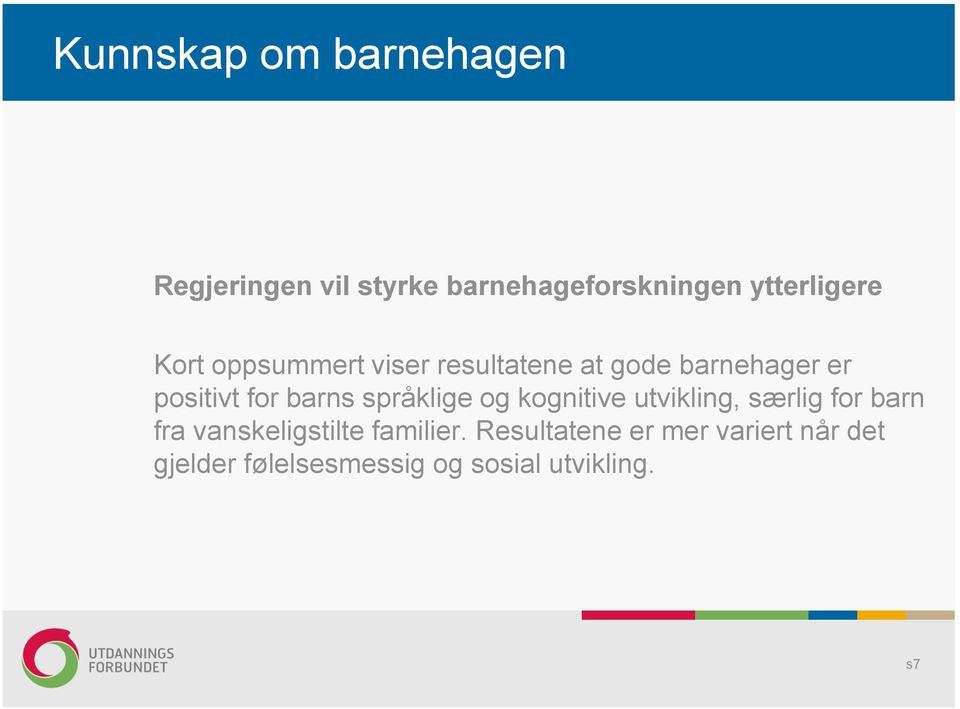 språklige og kognitive utvikling, særlig for barn fra vanskeligstilte familier.