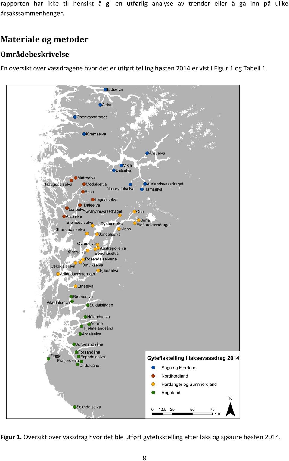 Materiale og metoder Områdebeskrivelse En oversikt over vassdragene hvor det er utført