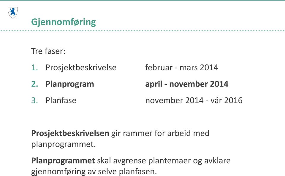 Planfase november 2014 - vår 2016 Prosjektbeskrivelsen gir rammer for