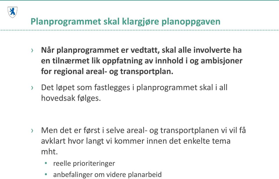 Det løpet som fastlegges i planprogrammet skal i all hovedsak følges.