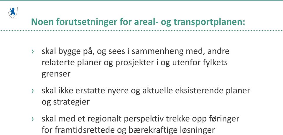 skal ikke erstatte nyere og aktuelle eksisterende planer og strategier skal med