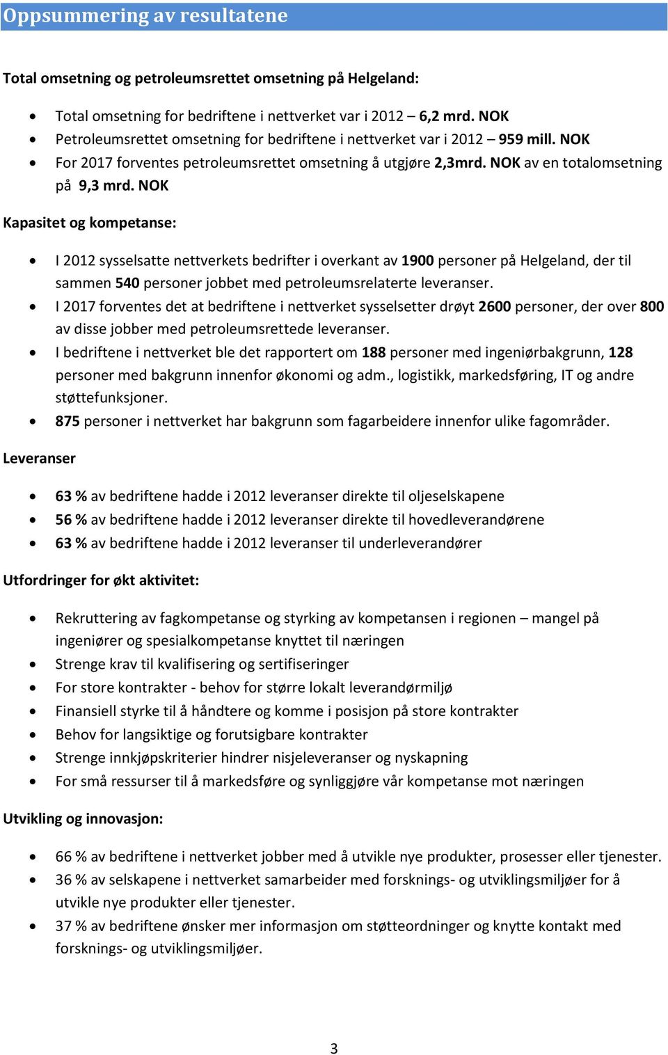 NOK Kapasitet og kompetanse: I 212 sysselsatte nettverkets bedrifter i overkant av 19 personer på Helgeland, der til sammen 54 personer jobbet med petroleumsrelaterte leveranser.