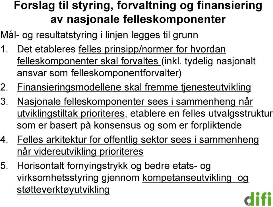 Finansieringsmodellene skal fremme tjenesteutvikling 3.