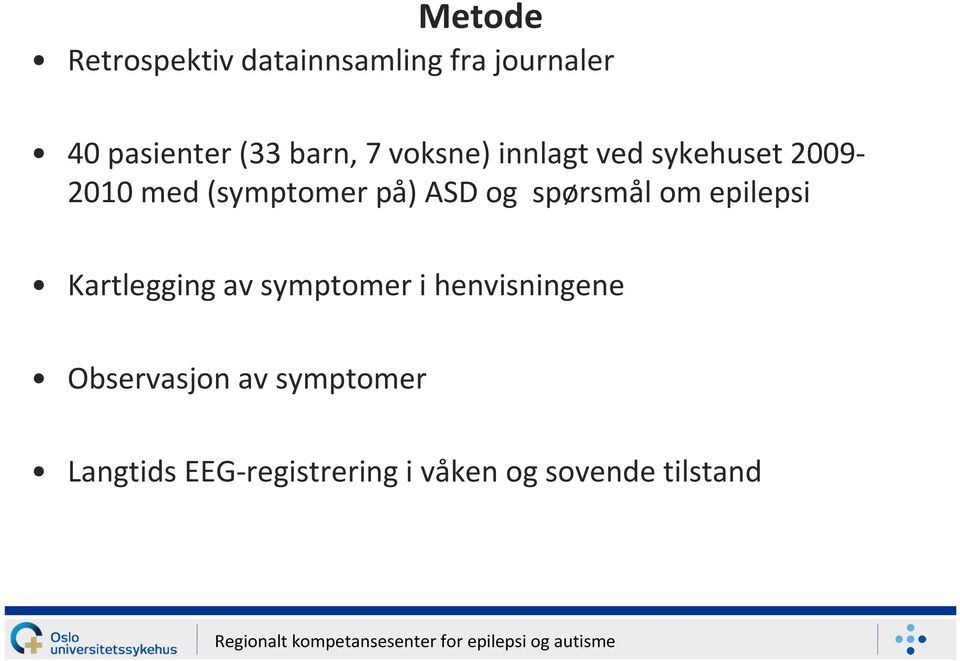 Kartlegging av symptomer i henvisningene Observasjon av symptomer Langtids