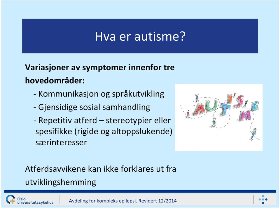 språkutvikling - Gjensidige sosial samhandling -Repetitiv atferd