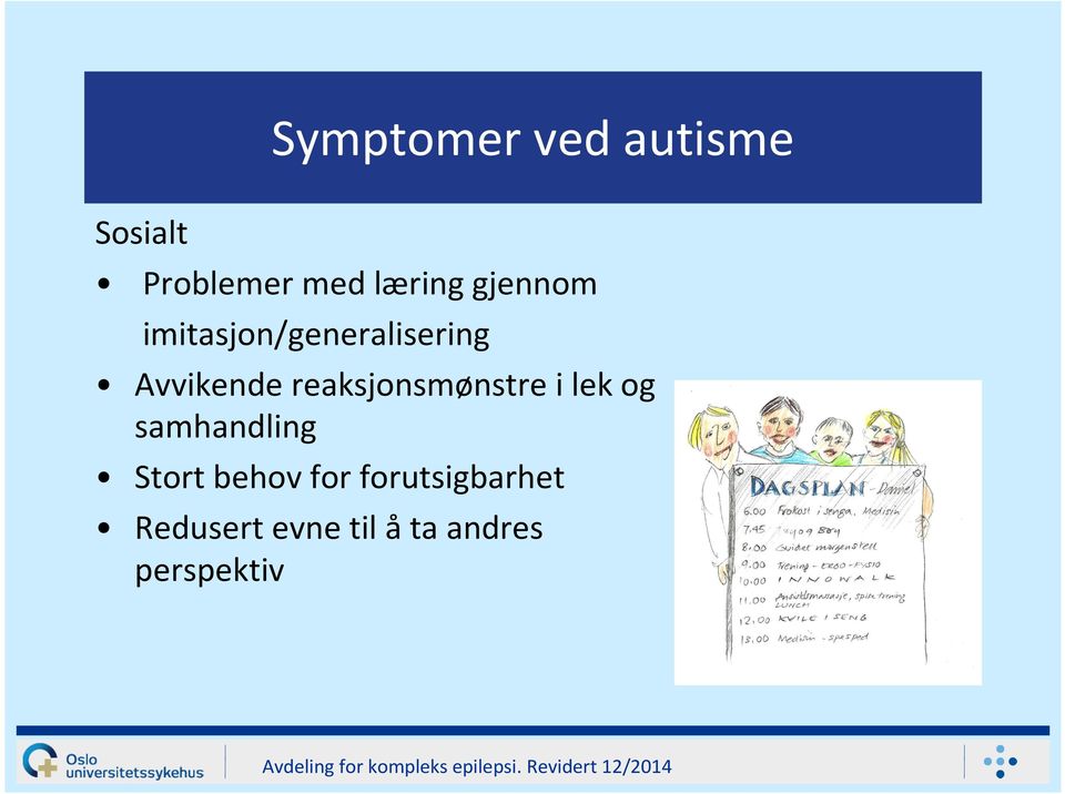 reaksjonsmønstre i lek og samhandling Stort behov