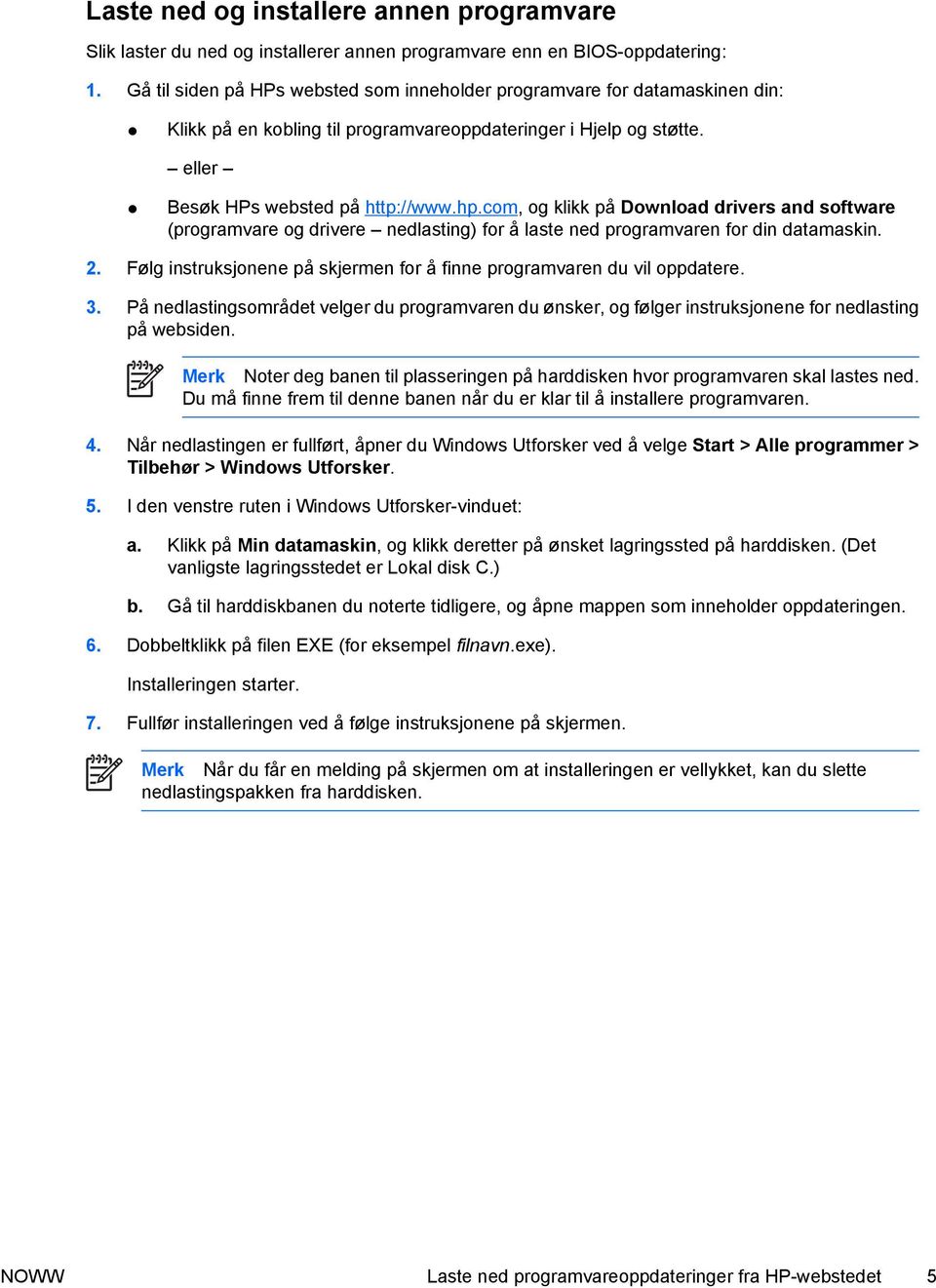 com, og klikk på Download drivers and software (programvare og drivere nedlasting) for å laste ned programvaren for din datamaskin. 2.