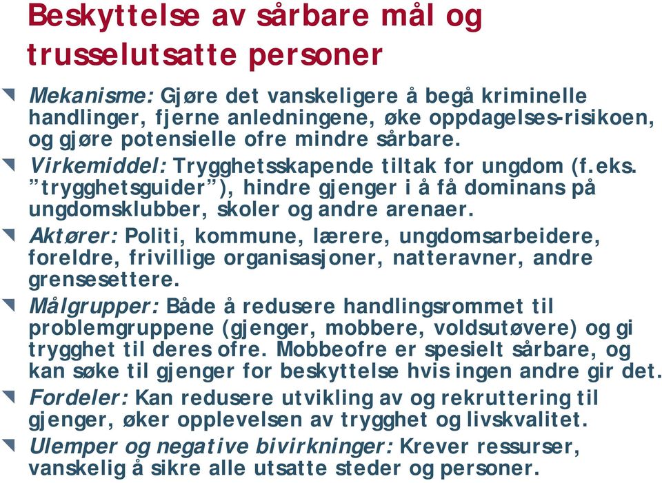 Aktører: Politi, kommune, lærere, ungdomsarbeidere, foreldre, frivillige organisasjoner, natteravner, andre grensesettere.