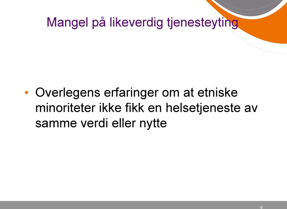 etniske minoriteter ikke fikk en