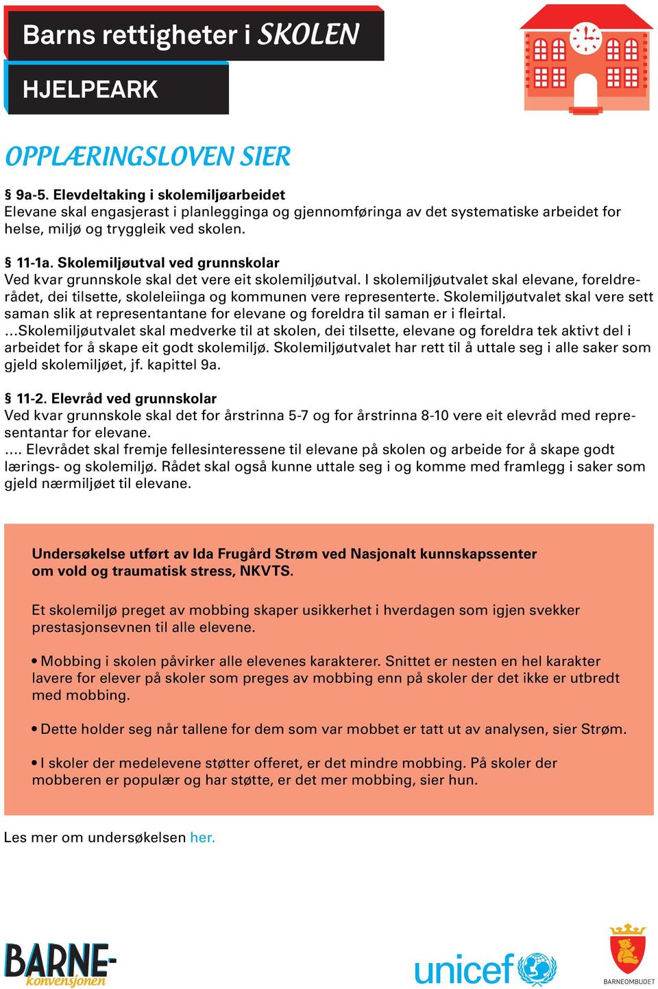 I skolemiljøutvalet skal elevane, foreldrerådet, dei tilsette, skoleleiinga og kommunen vere representerte.