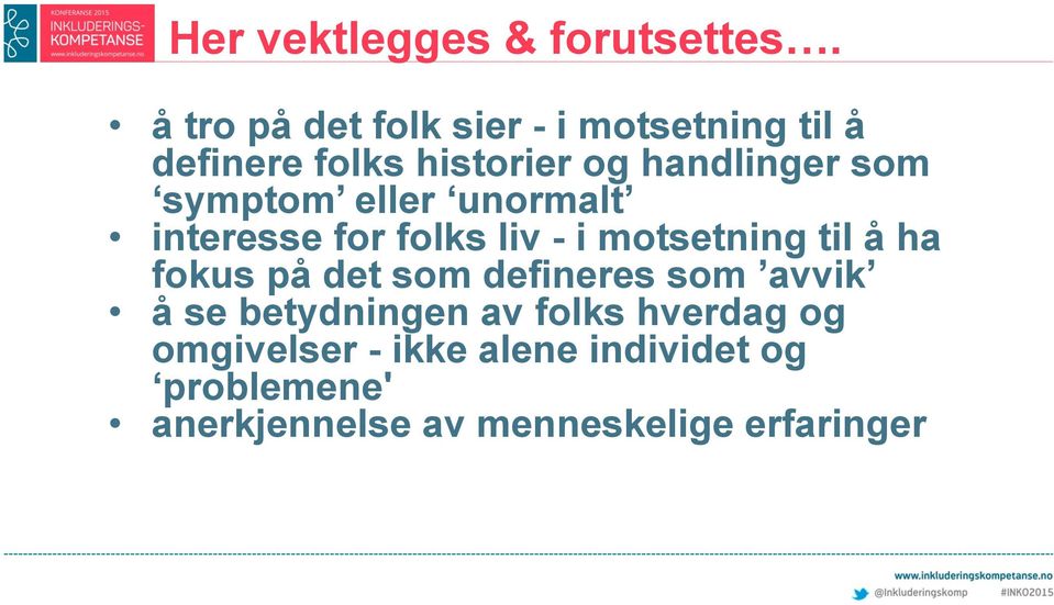 symptom eller unormalt interesse for folks liv - i motsetning til å ha fokus på det som