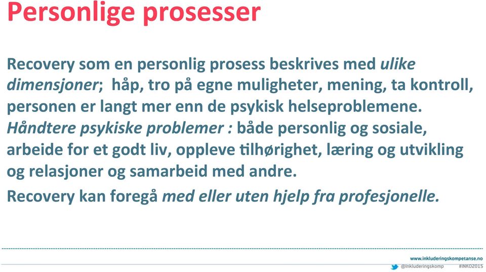 Håndtere psykiske problemer : både personlig og sosiale, arbeide for et godt liv, oppleve Blhørighet,