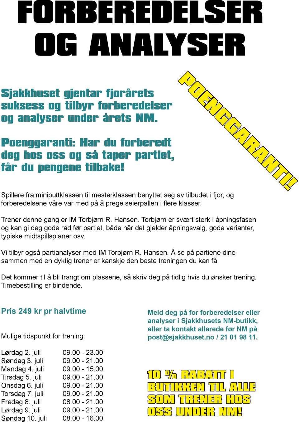 Spillere fra miniputtklassen til mesterklassen benyttet seg av tilbudet i fjor, og forberedelsene våre var med på å prege seierpallen i flere klasser. Trener denne gang er IM Torbjørn R. Hansen.