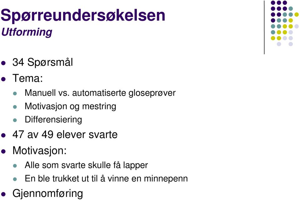 Differensiering 47 av 49 elever svarte Motivasjon: Alle som