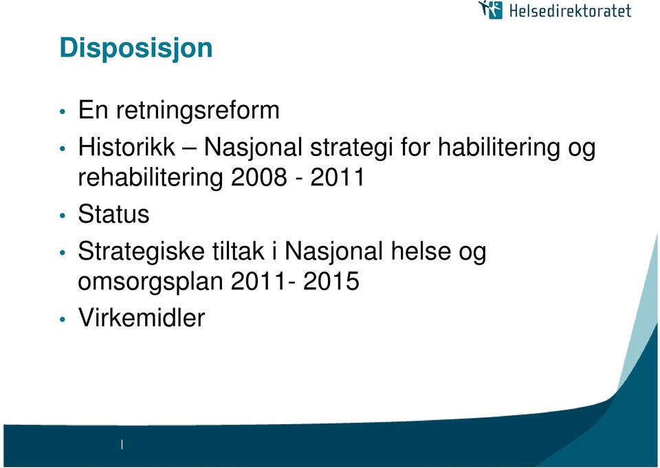 rehabilitering 2008-2011 Status Strategiske