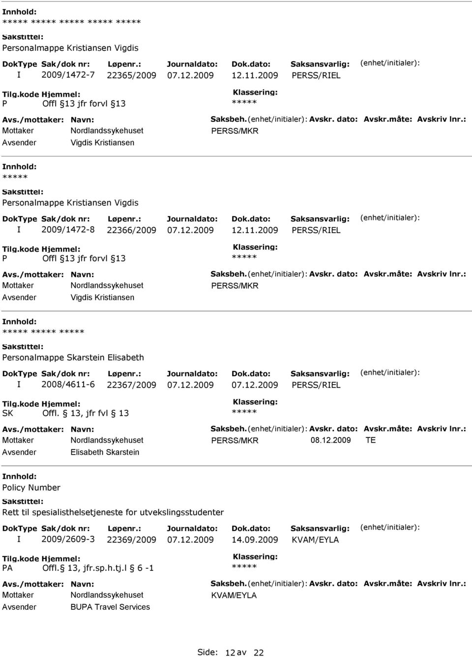 2009 ERSS/REL ERSS/MKR Vigdis Kristiansen ersonalmappe Skarstein Elisabeth 2008/4611-6 22367/2009 ERSS/REL SK Offl.