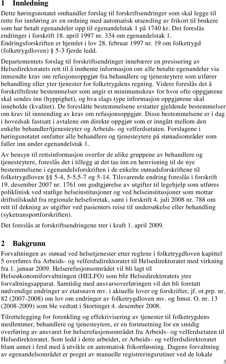 19 om folketrygd (folketrygdloven) 5-3 fjerde ledd.