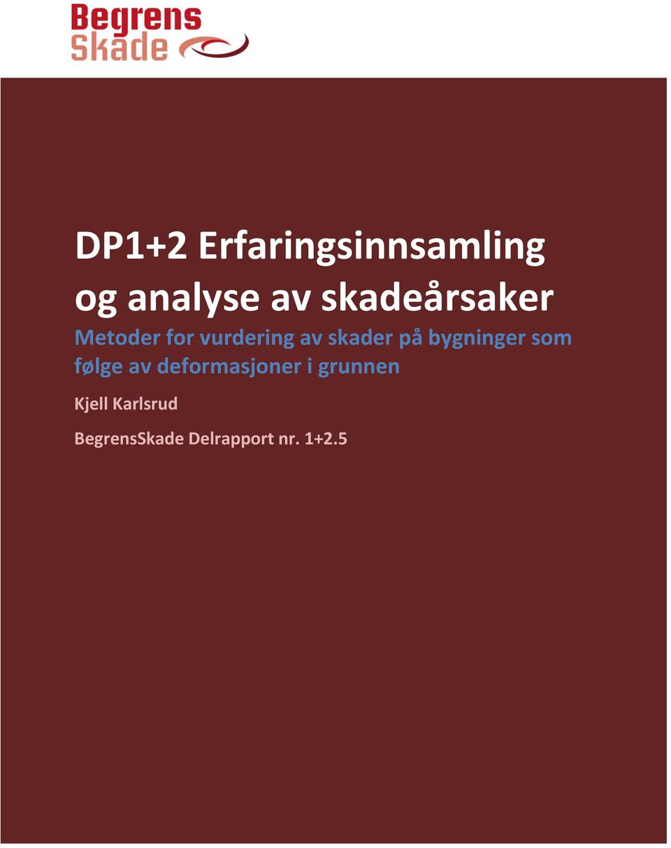 Kjell Karlsrud BegrensSkade Delrapport nr. 1+2.