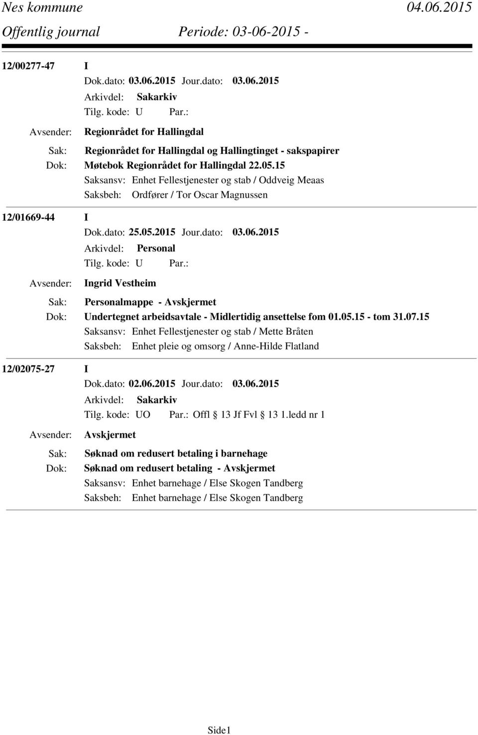 2015 Arkivdel: Personal Ingrid Vestheim Personalmappe - Undertegnet arbeidsavtale - Midlertidig ansettelse fom 01.05.15 - tom 31.07.
