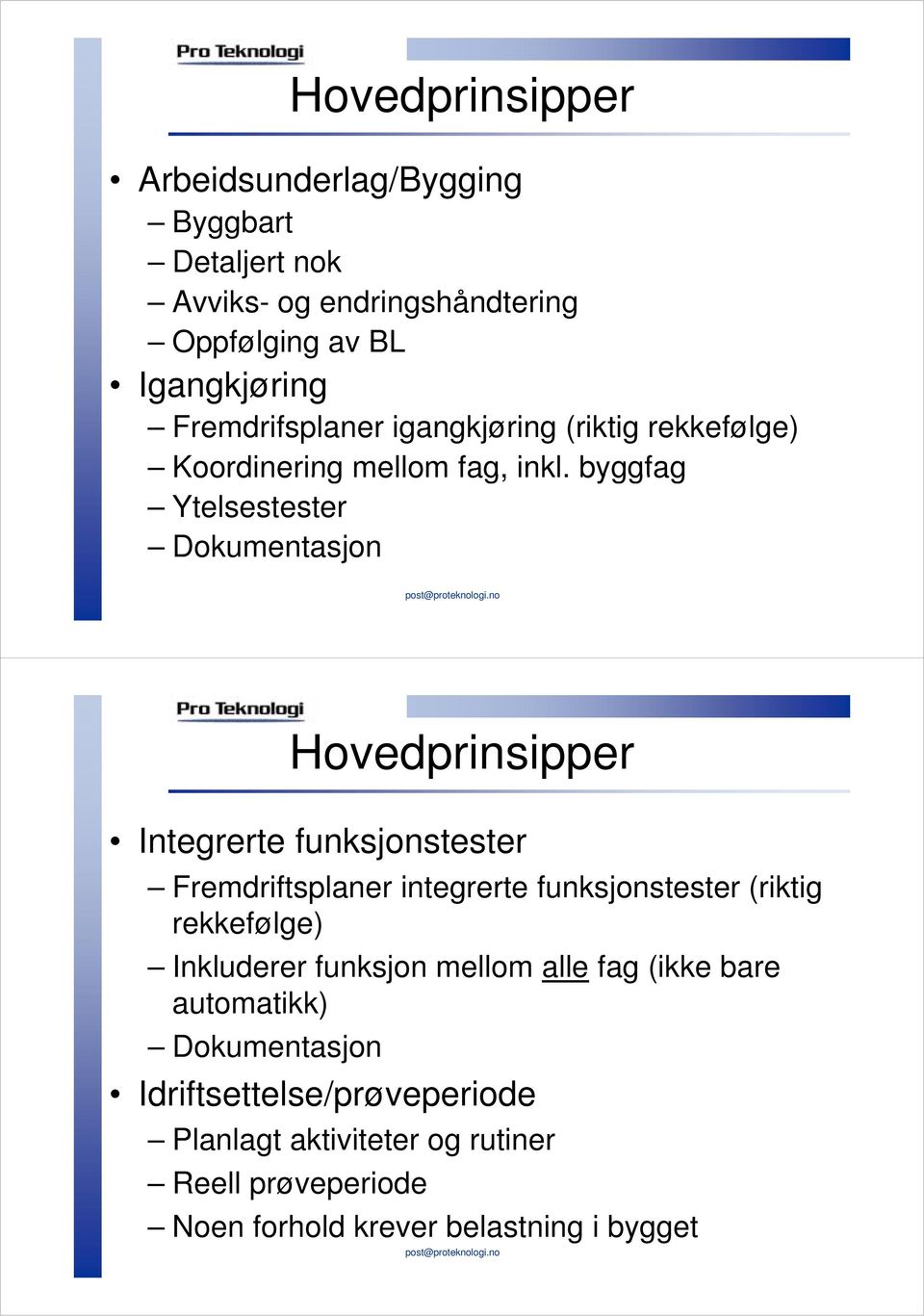 byggfag Ytelsestester Dokumentasjon Hovedprinsipper Integrerte funksjonstester Fremdriftsplaner integrerte funksjonstester (riktig